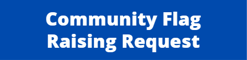 Community Flag Raising Request
